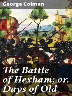 cover image of The Battle of Hexham; or, Days of Old